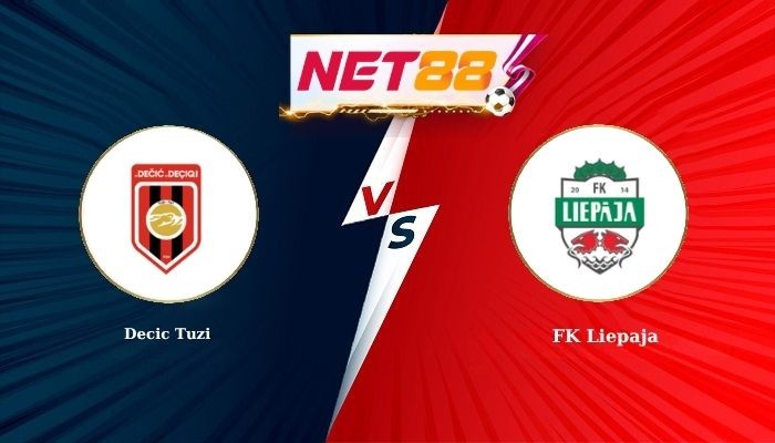 NET88 Soi Kèo, Nhận Định Bóng Đá Decic Tuzi vs FK Liepaja 1h30 - 16-07-2026
